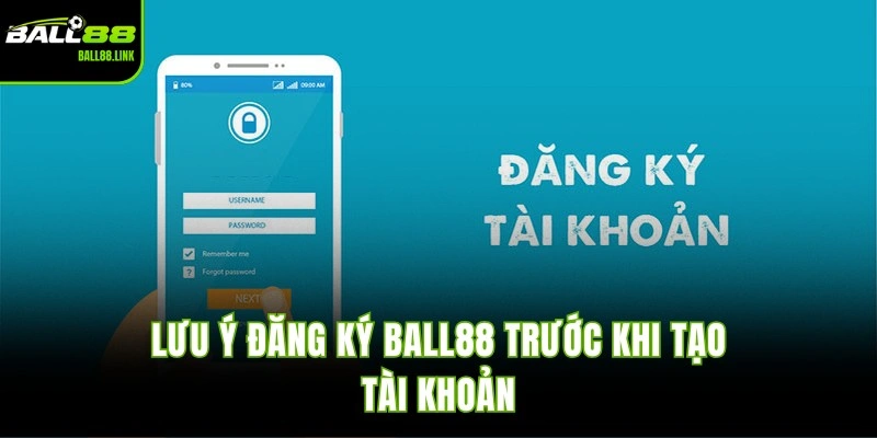 Lưu ý đăng ký BALL88 trước khi tạo tài khoản
